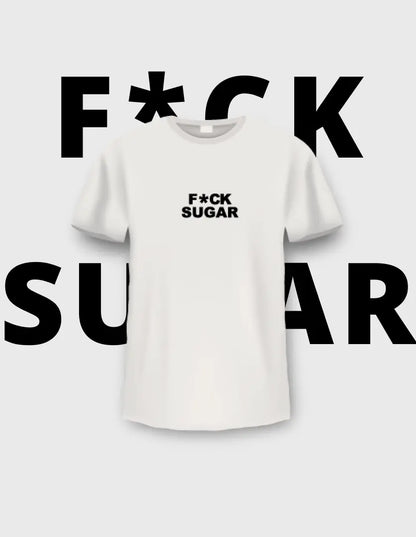 F*ck Sugar Unisex-T-Shirt